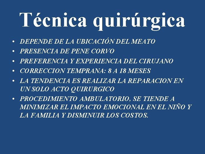 Técnica quirúrgica • • • DEPENDE DE LA UBICACIÓN DEL MEATO PRESENCIA DE PENE