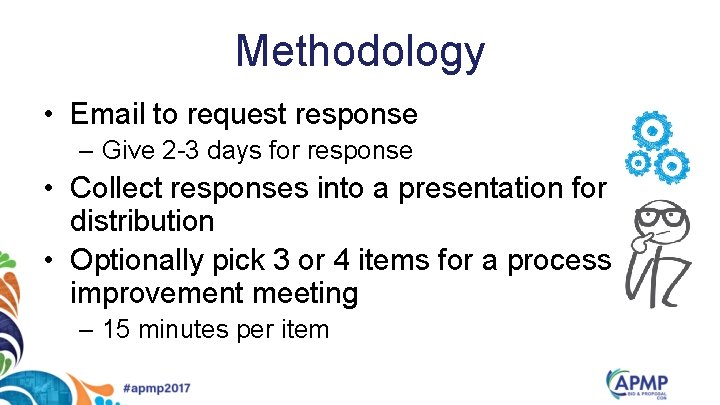 Methodology • Email to request response – Give 2 -3 days for response •