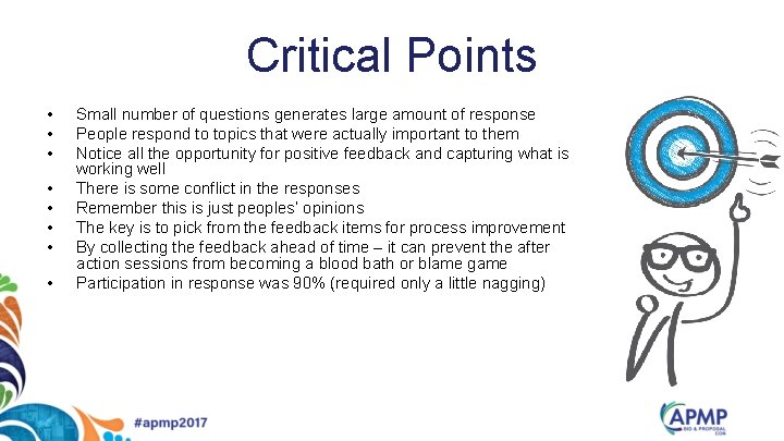 Critical Points • • Small number of questions generates large amount of response People