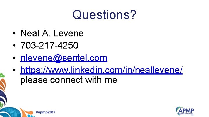 Questions? • • Neal A. Levene 703 -217 -4250 nlevene@sentel. com https: //www. linkedin.