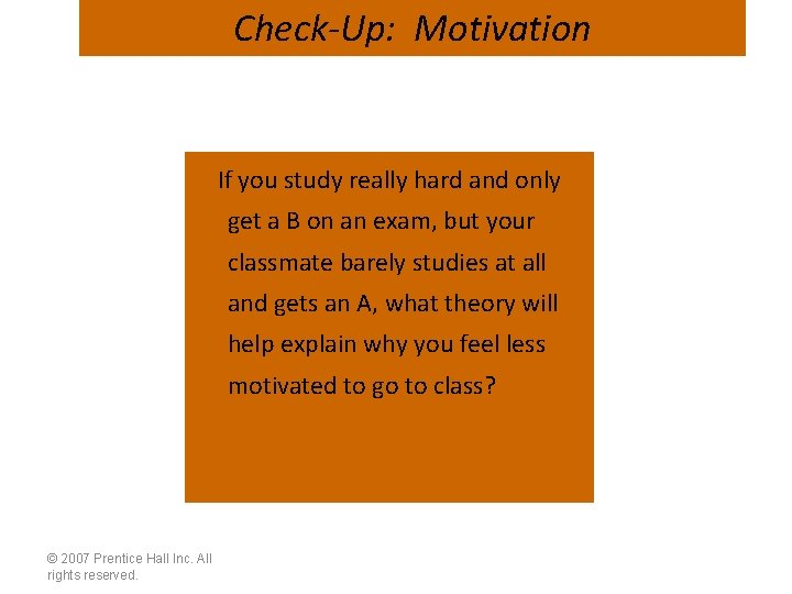 Check-Up: Motivation If you study really hard and only get a B on an