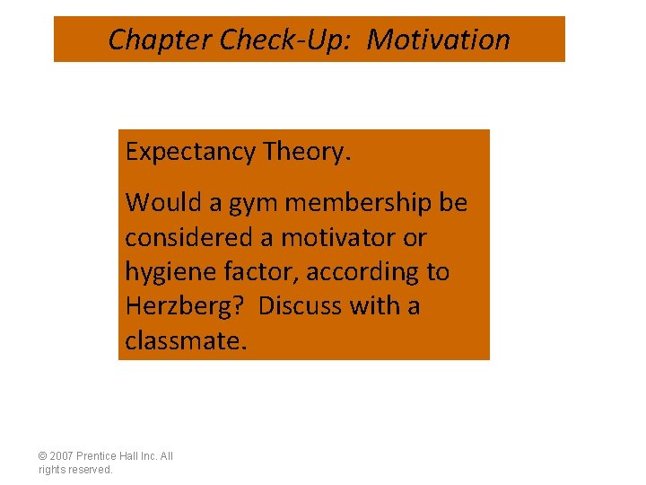 Chapter Check-Up: Motivation Expectancy Theory. Would a gym membership be considered a motivator or