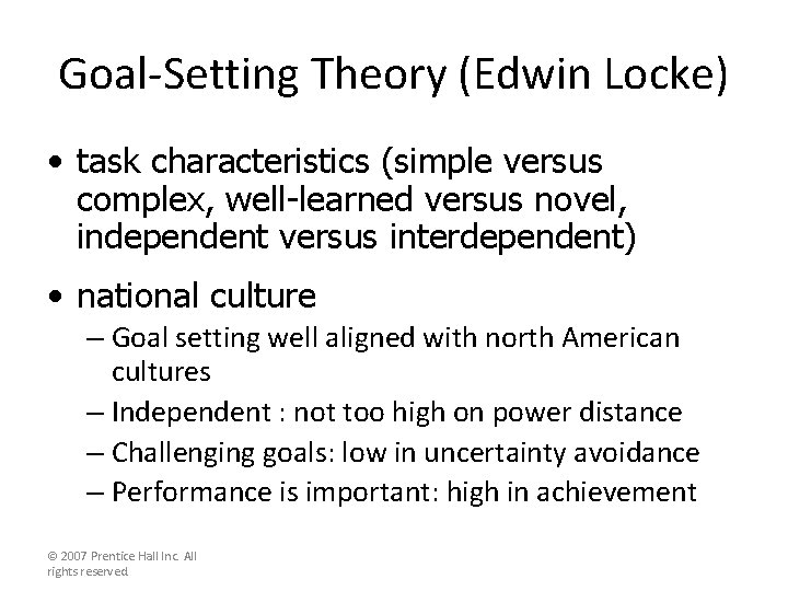 Goal-Setting Theory (Edwin Locke) • task characteristics (simple versus complex, well-learned versus novel, independent