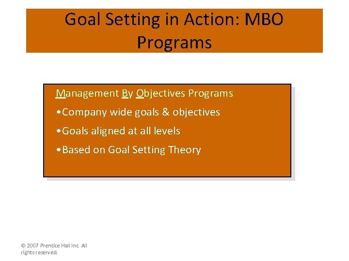 Goal Setting in Action: MBO Programs Management By Objectives Programs • Company wide goals