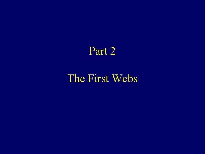 Part 2 The First Webs 