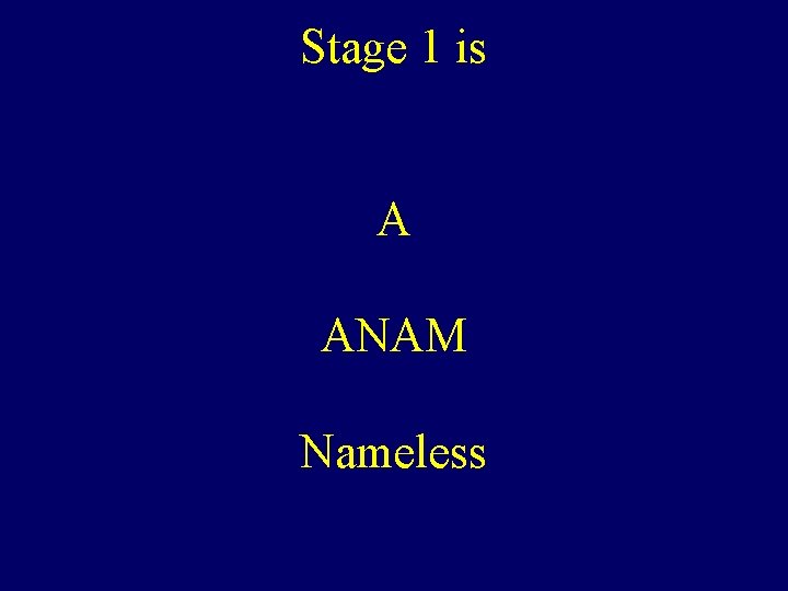 Stage 1 is A ANAM Nameless 