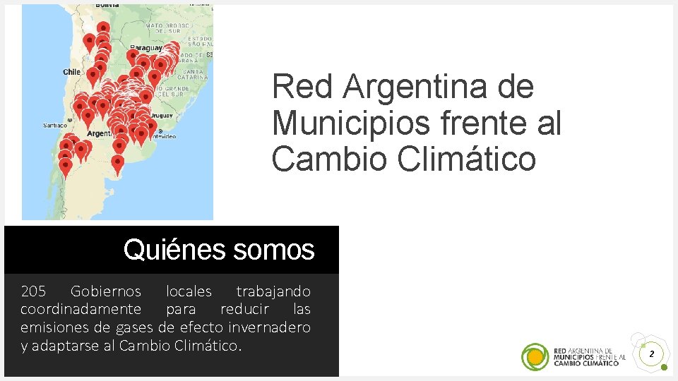 Red Argentina de Municipios frente al Cambio Climático Quiénes somos 205 Gobiernos locales trabajando