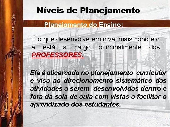 Níveis de Planejamento do Ensino: É o que desenvolve em nível mais concreto e