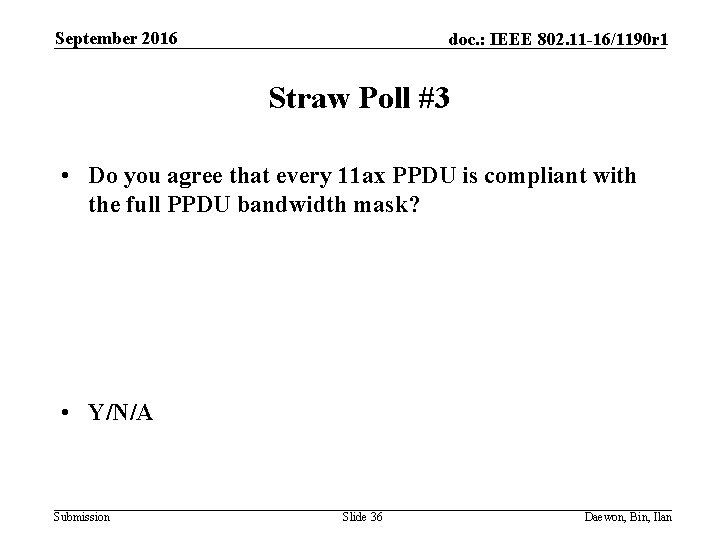 September 2016 doc. : IEEE 802. 11 -16/1190 r 1 Straw Poll #3 •