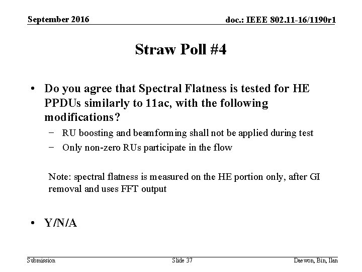 September 2016 doc. : IEEE 802. 11 -16/1190 r 1 Straw Poll #4 •