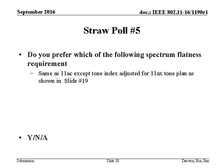 September 2016 doc. : IEEE 802. 11 -16/1190 r 1 Straw Poll #5 •