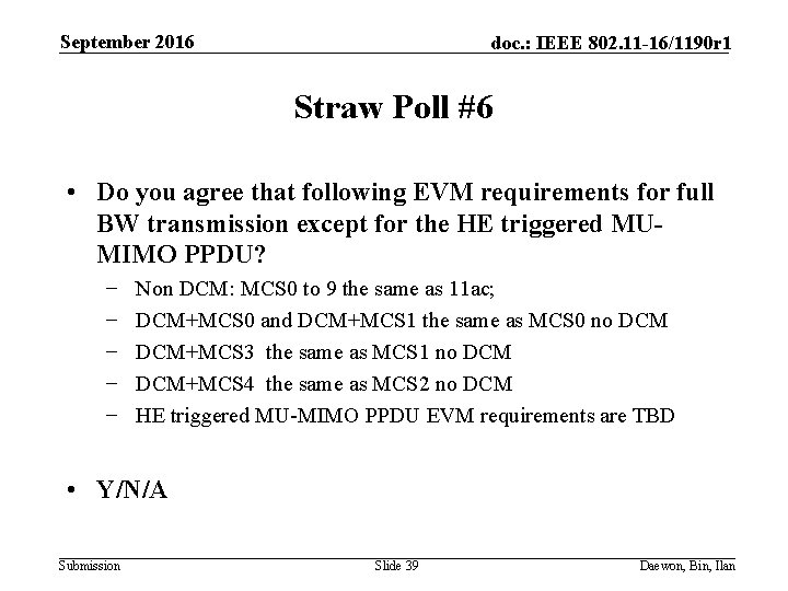 September 2016 doc. : IEEE 802. 11 -16/1190 r 1 Straw Poll #6 •