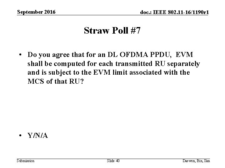 September 2016 doc. : IEEE 802. 11 -16/1190 r 1 Straw Poll #7 •