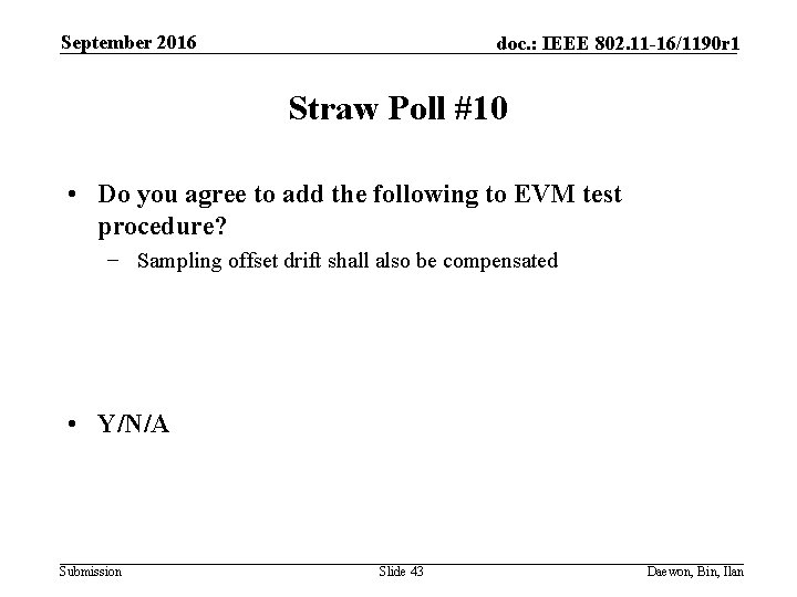 September 2016 doc. : IEEE 802. 11 -16/1190 r 1 Straw Poll #10 •
