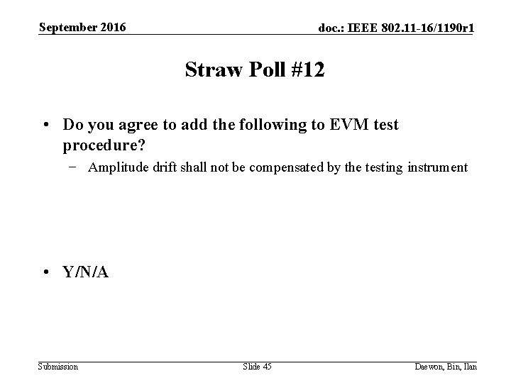 September 2016 doc. : IEEE 802. 11 -16/1190 r 1 Straw Poll #12 •