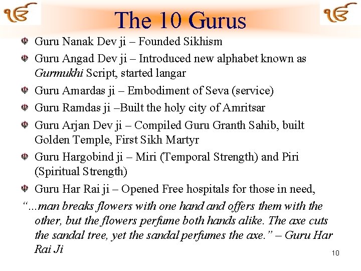 The 10 Gurus Guru Nanak Dev ji – Founded Sikhism Guru Angad Dev ji