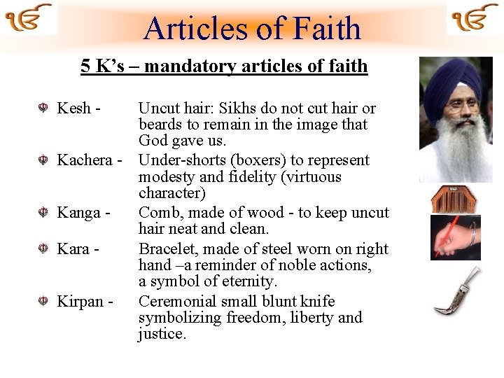 Articles of Faith 5 K’s – mandatory articles of faith Kesh - Uncut hair: