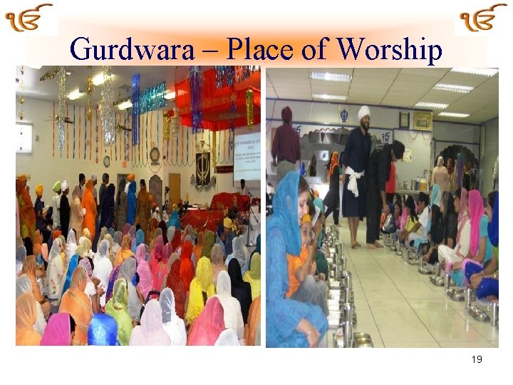Gurdwara – Place of Worship 19 