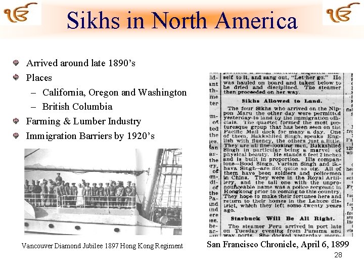 Sikhs in North America Arrived around late 1890’s Places – California, Oregon and Washington