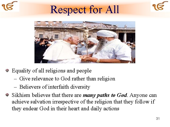 Respect for All Equality of all religions and people – Give relevance to God