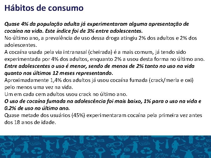 Hábitos de consumo Quase 4% da população adulta já experimentaram alguma apresentação de cocaína