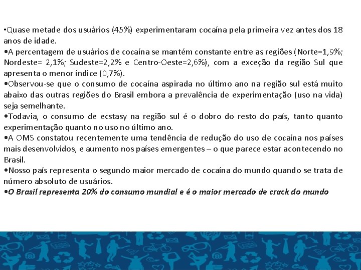  • Quase metade dos usuários (45%) experimentaram cocaína pela primeira vez antes dos