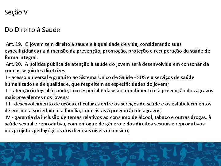Seção V Do Direito à Saúde Art. 19. O jovem tem direito à saúde