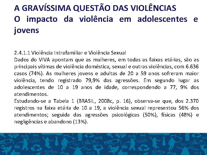 A GRAVÍSSIMA QUESTÃO DAS VIOLÊNCIAS O impacto da violência em adolescentes e jovens 2.