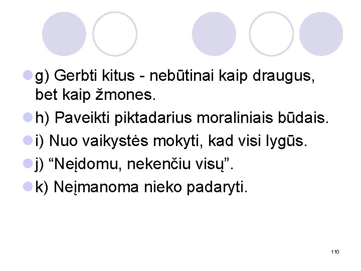 l g) Gerbti kitus - nebūtinai kaip draugus, bet kaip žmones. l h) Paveikti