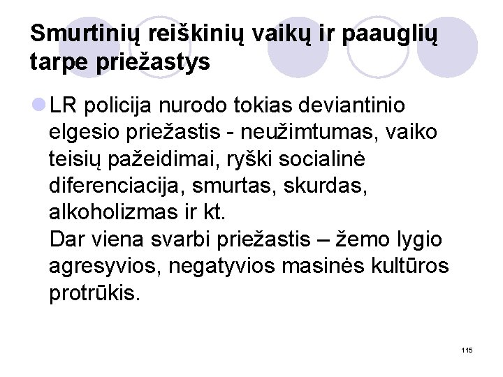 Smurtinių reiškinių vaikų ir paauglių tarpe priežastys l LR policija nurodo tokias deviantinio elgesio