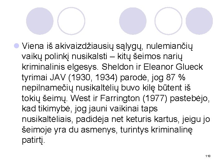 l Viena iš akivaizdžiausių sąlygų, nulemiančių vaikų polinkį nusikalsti – kitų šeimos narių kriminalinis