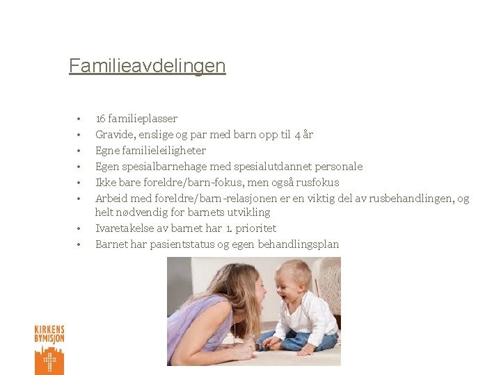 Familieavdelingen • • 16 familieplasser Gravide, enslige og par med barn opp til 4