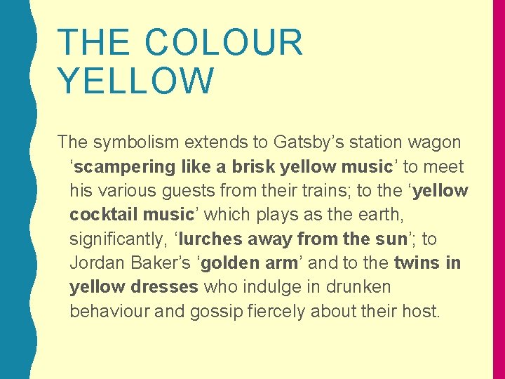 THE COLOUR YELLOW The symbolism extends to Gatsby’s station wagon ‘scampering like a brisk