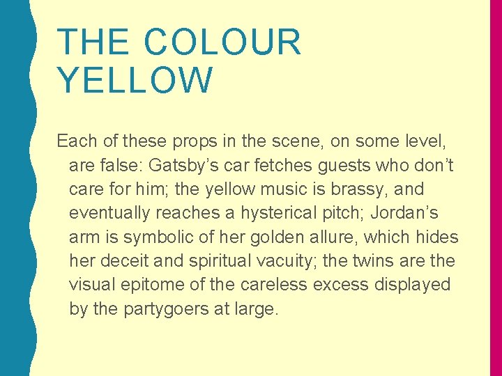 THE COLOUR YELLOW Each of these props in the scene, on some level, are