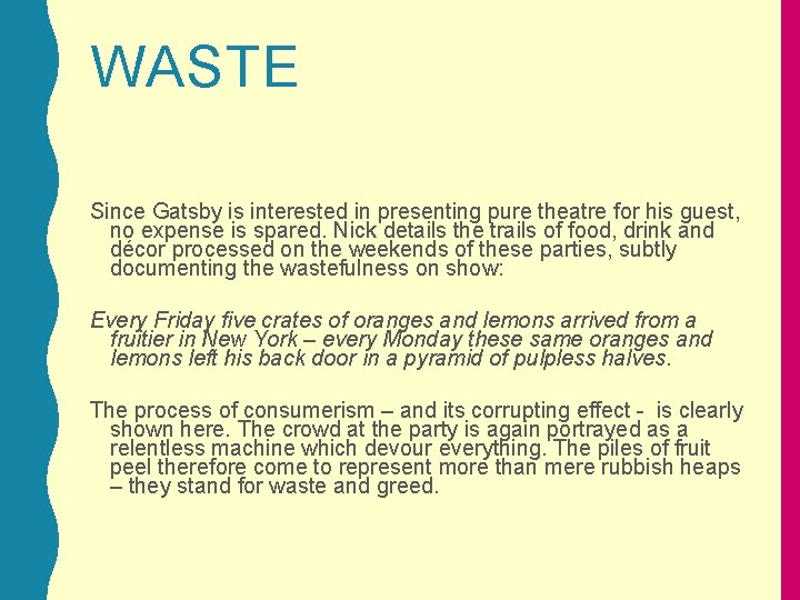 WASTE Since Gatsby is interested in presenting pure theatre for his guest, no expense