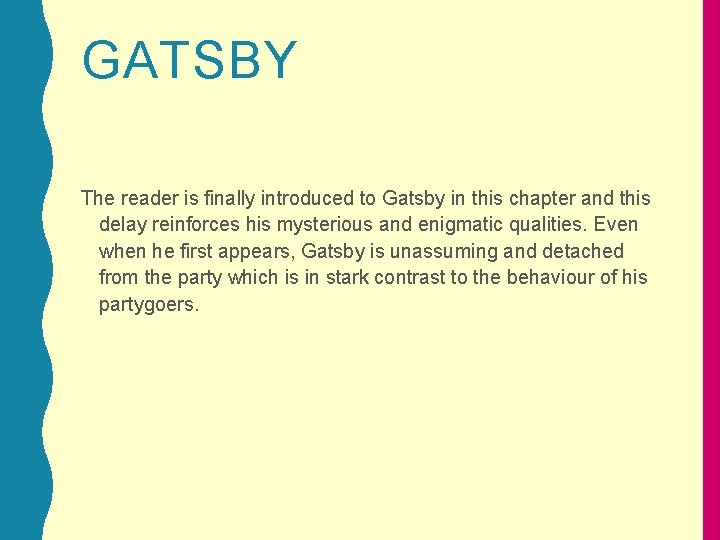 GATSBY The reader is finally introduced to Gatsby in this chapter and this delay