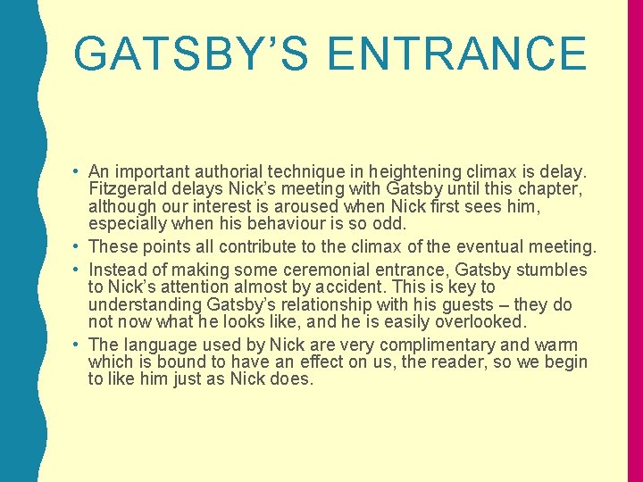 GATSBY’S ENTRANCE • An important authorial technique in heightening climax is delay. Fitzgerald delays