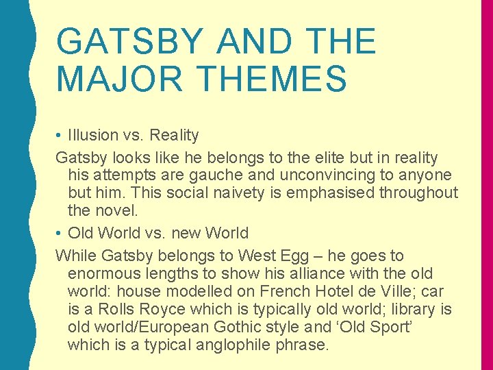 GATSBY AND THE MAJOR THEMES • Illusion vs. Reality Gatsby looks like he belongs