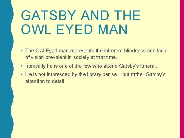 GATSBY AND THE OWL EYED MAN • The Owl Eyed man represents the inherent
