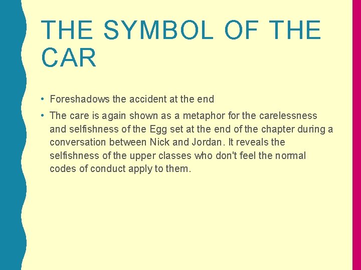 THE SYMBOL OF THE CAR • Foreshadows the accident at the end • The