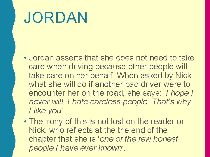 JORDAN • Jordan asserts that she does not need to take care when driving