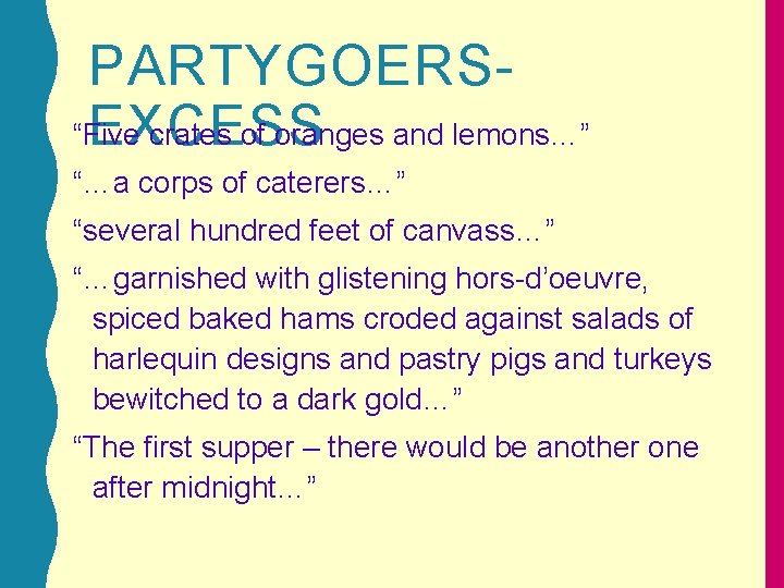 PARTYGOERSEXCESS “Five crates of oranges and lemons…” “…a corps of caterers…” “several hundred feet