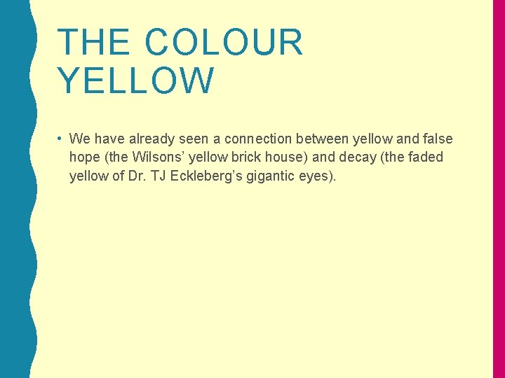 THE COLOUR YELLOW • We have already seen a connection between yellow and false