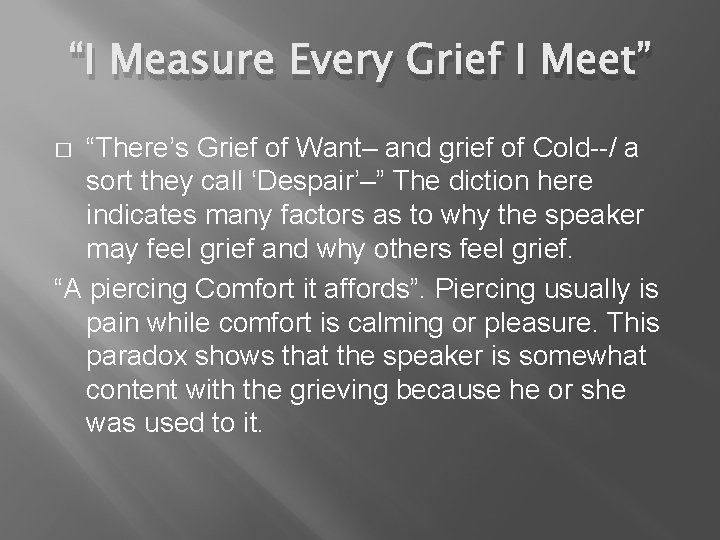 “I Measure Every Grief I Meet” “There’s Grief of Want– and grief of Cold--/