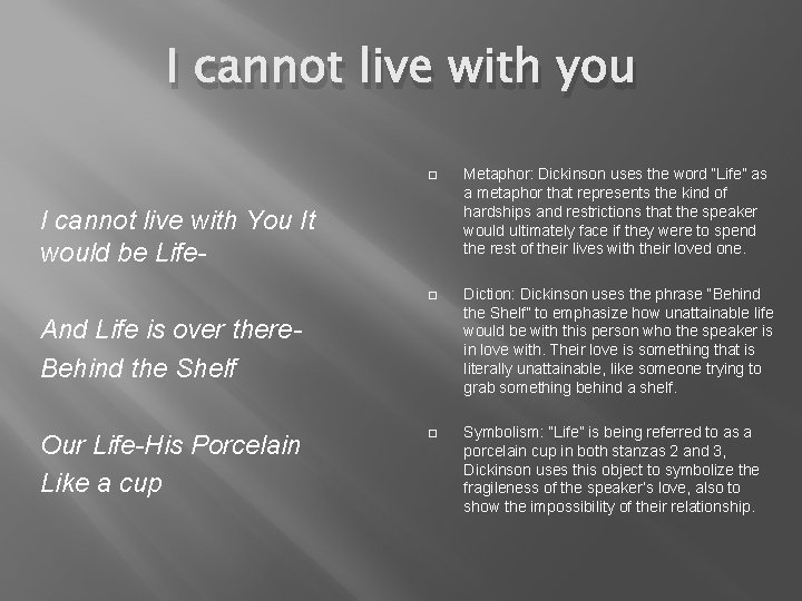 I cannot live with you � Metaphor: Dickinson uses the word “Life” as a