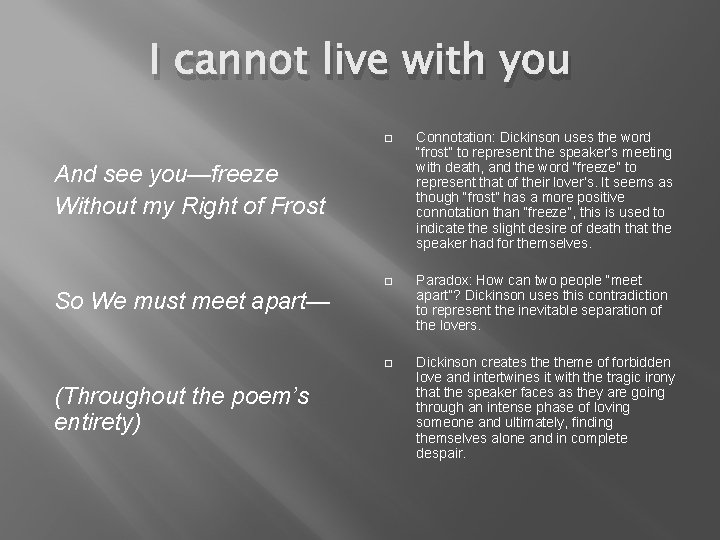 I cannot live with you � Connotation: Dickinson uses the word “frost” to represent