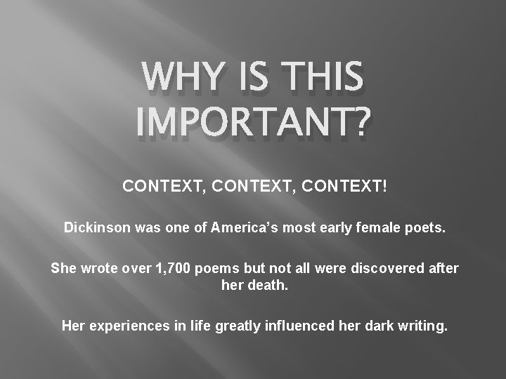 WHY IS THIS IMPORTANT? CONTEXT, CONTEXT! Dickinson was one of America’s most early female