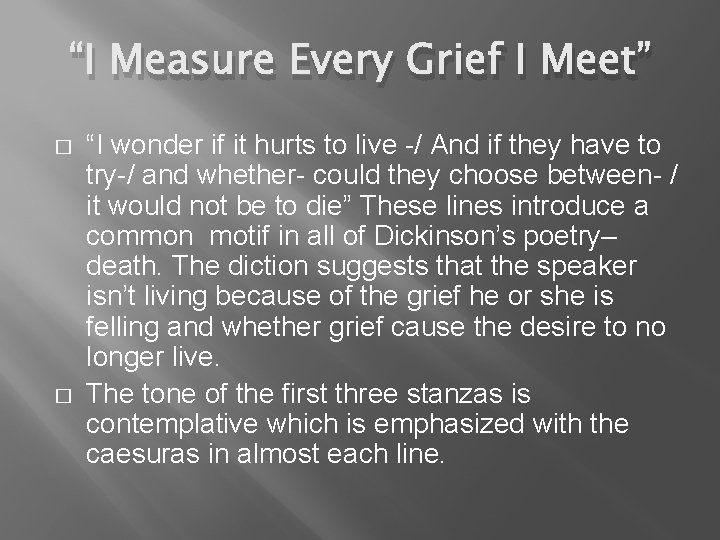 “I Measure Every Grief I Meet” � � “I wonder if it hurts to