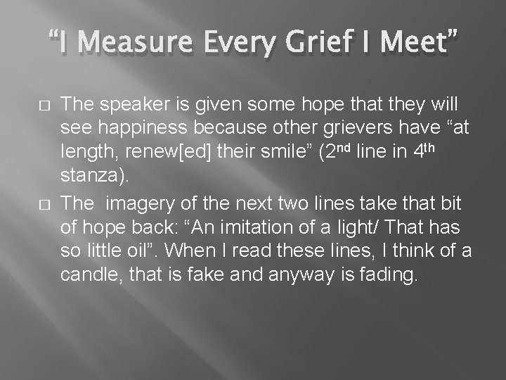“I Measure Every Grief I Meet” � � The speaker is given some hope