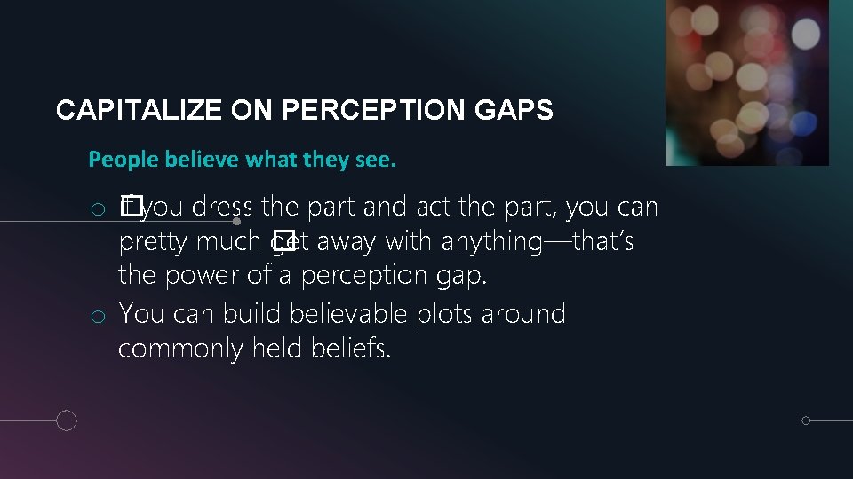 CAPITALIZE ON PERCEPTION GAPS People believe what they see. o i� f you dress